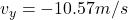 v_y = -10.57 m/s