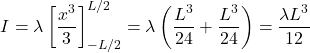 \[I = \lambda \left[ \frac{x^3}{3} \right]_{-L/2}^{L/2} = \lambda \left( \frac{L^3}{24} + \frac{L^3}{24} \right) = \frac{\lambda L^3}{12}\]