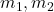 m_1, m_2