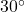 30^\circ