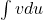 \int v du