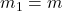 m_1 = m