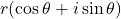 r(\cos \theta + i \sin \theta)