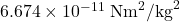 6.674 \times 10^{-11} \; \text{Nm}^2\text{/kg}^2