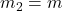 m_2 = m
