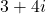 3 + 4i