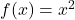 \(f(x) = x^2