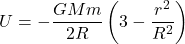 \[U = -\frac{G M m}{2 R} \left(3 - \frac{r^2}{R^2} \right)\]