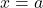 \(x = a