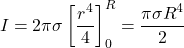 \[I = 2\pi\sigma \left[ \frac{r^4}{4} \right]_0^R = \frac{\pi\sigma R^4}{2}\]
