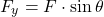 \[F_y = F\cdot  \sin {\theta$}\]