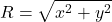 \[R=\sqrt{x^{2}+y^{2}}\]