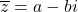 \overline{z} = a - bi