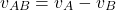 \[v_{AB}=v_A-v_B\]