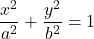 \[\frac{x^2}{a^2} + \frac{y^2}{b^2} = 1\]