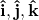 \mathbf{\hat{i}},\mathbf{\hat{j}},\mathbf{\hat{k}}