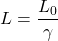 \[L = \frac{L_0}{\gamma}\]
