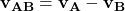 \[\mathbf{v_{AB}}=\mathbf{v_A}-\mathbf{v_B}\]