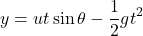 \[y=u t\sin⁡{\theta}- \frac{1}{2}gt^{2}\]