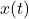\[x(t)\]