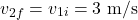 \[v_{2f} = v_{1i} = 3 \text{ m/s}\]