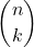 \[\binom{n}{k}\]