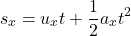 \[s_x = u_{x} t + \frac{1}{2} a_{x }t^{2}\]