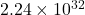 2.24 \times 10^{32}