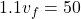 \[1.1 v_f = 50\]