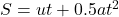 S=ut+0.5at^{2}