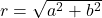 r = \sqrt{a^2 + b^2}