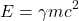 \[E = \gamma mc^2\]