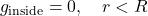 \[g_{\text{inside}} = 0, \quad r < R\]