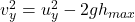 v_{y}^{2} = u_{y}^{2} - 2 g h_{max}