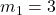 m_1 = 3