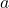 \(a
