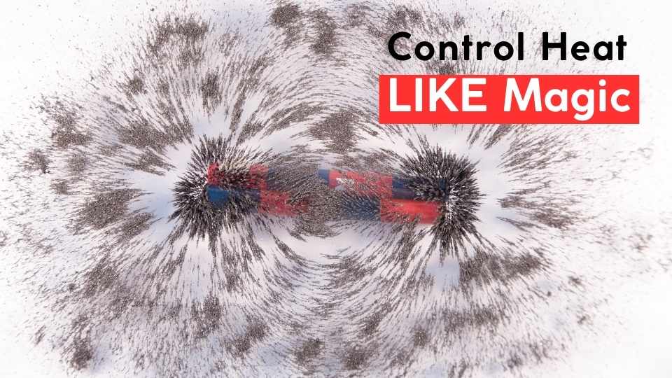 Control Heat Like Magic