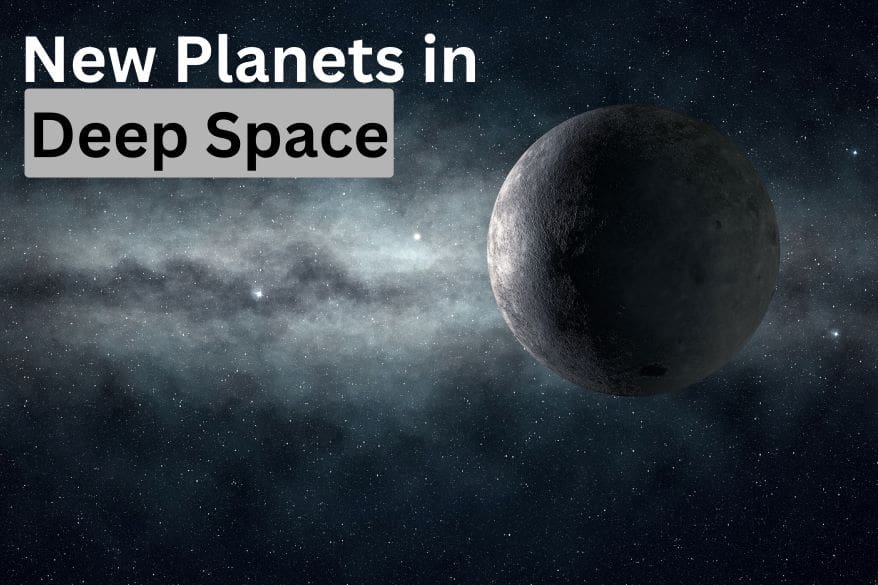 New Planets in deep space