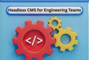 Headless CMS for Engineering Teams