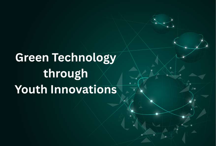 Green Technology through Youth Innovations