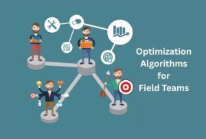 Optimization Algorithms for Field Teams